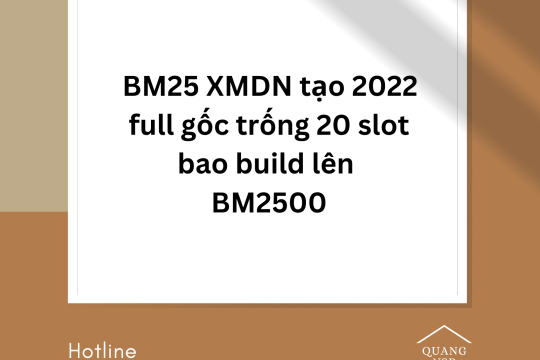 Cung cấp bm25 xmdn tạo 2022 full gốc trống 20 slot build lên BM2500 agency
